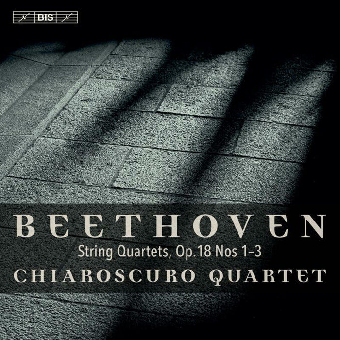 Chiaroscuro Quartet - Ludwig van Beethoven: String Quartets, Op. 18 Nos. 1-3 - BIS2488