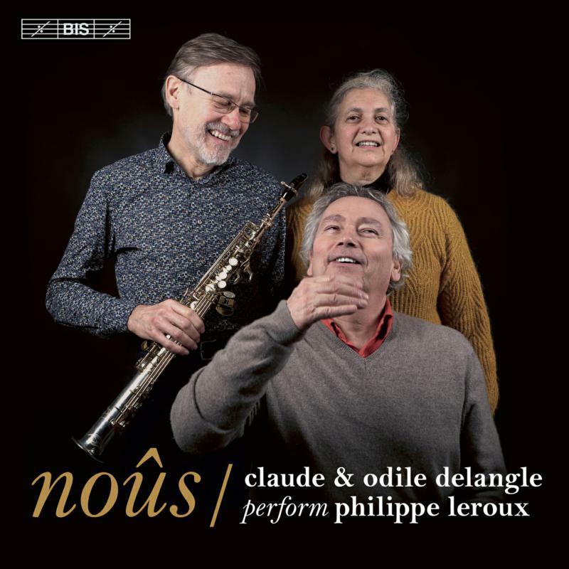 Claude & Odile Delangle - Noûs: Claude & Odile Delangle perform Philippe Leroux - BIS2490