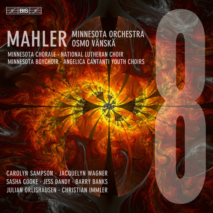 Carolyn Sampson; Jacquelyn Wagner; Sasha Cooke; Jess Dandy; Barry Banks; Julian Orlishausen; Christian Immler; Minnesota Chorale; National Lutheran Choir; Minnesota Boychoir; Angelica Cantanti Youth Choir; Minnesota Orchestra; Osmo Vanska - Gustav Mahler: Symphony No. 8 - BIS2496