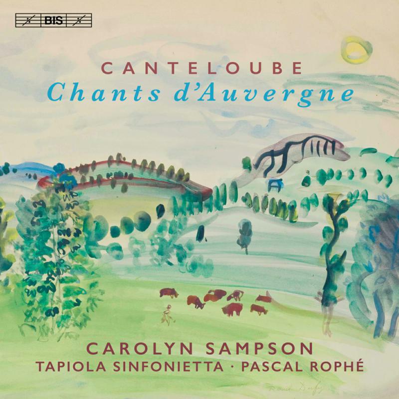 Sampson/Tapiola/Rophe - Joseph Canteloube: Chants d'Auvergne - BIS2513
