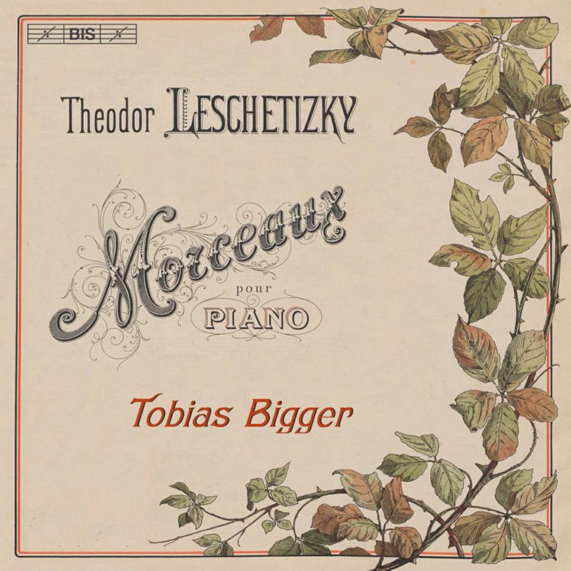 Tobias Bigger - Theodor Leschetizky: Morceaux pour piano - BIS2518