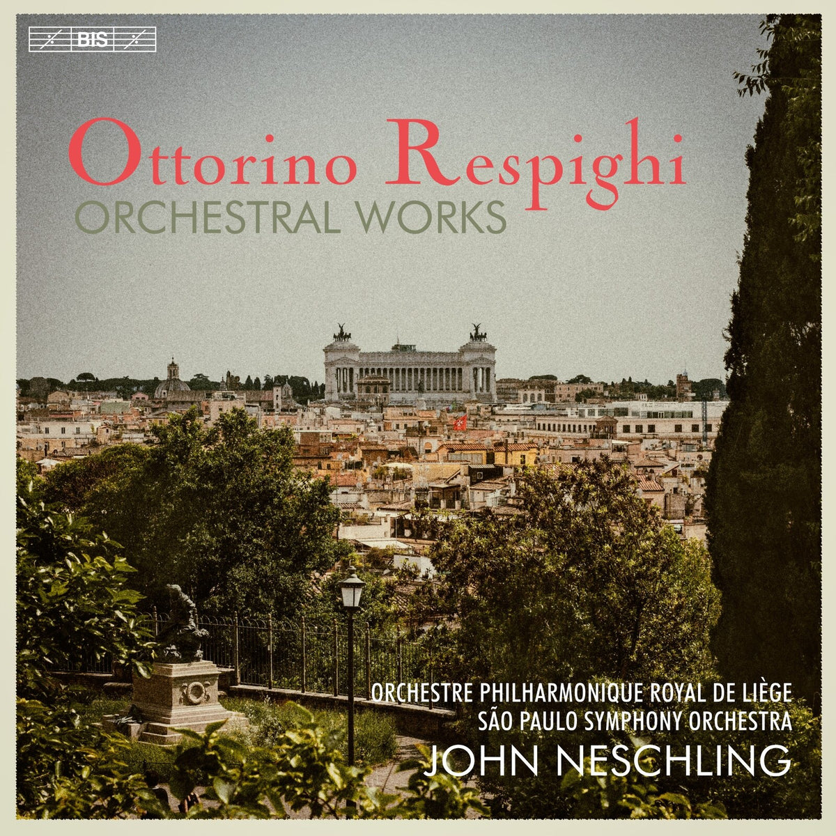 Orchestre Philharmonique Royal de LiEge; Sao Paulo Symphony Orchestra; John Neschling - Ottorino Respighi: Orchestral Works - BIS2520