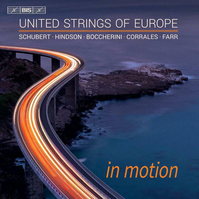 United Strings Of Europe - In Motion - Franz Schubert, Matthew Hindson, Luigi Boccherini, Arturo Corrales, Gareth Farr - BIS2529