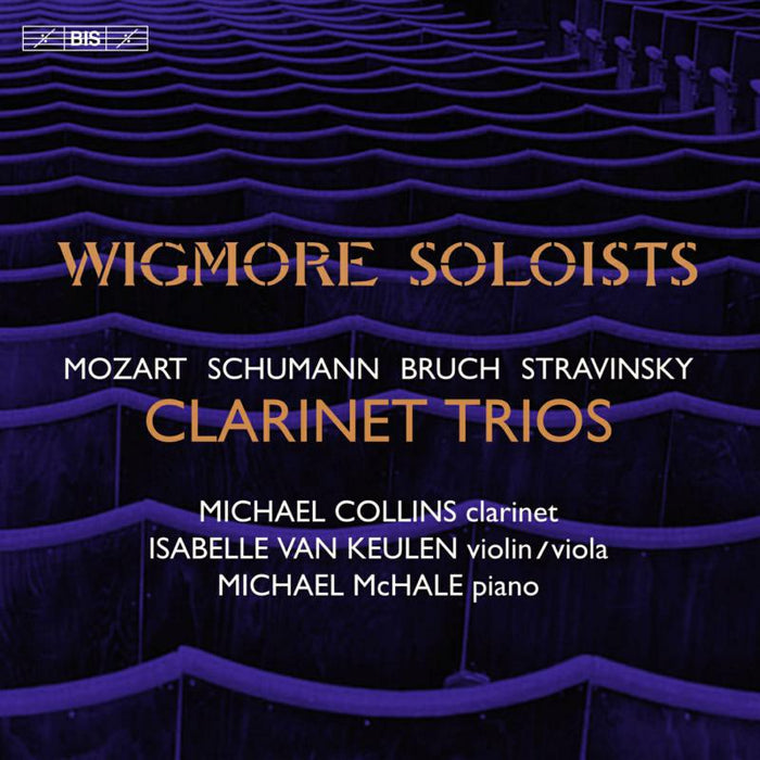 Michael Collins; Isabelle van Keulen; Michael McHale - CLARINET TRIOS: MOZART, SCHUMANN, BRUCH, STRAVINSKY - BIS2535