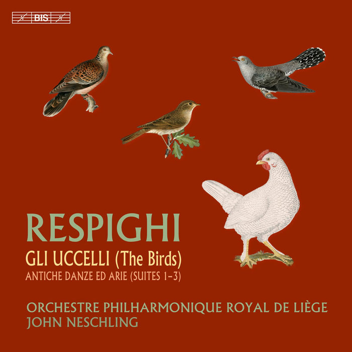 Orchestre Philharmonique Royal de Liege; John Neschling - Ottorino Respighi: Gli Uccelli; Antiche danze ed arie - BIS2540