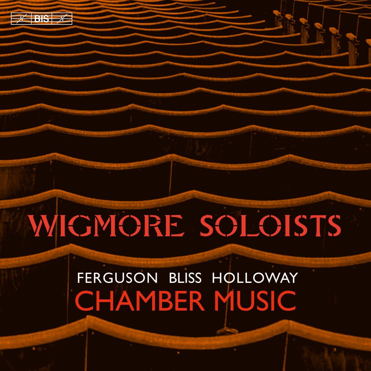 Wigmore Soloists - Wigmore Soloists: Chamber Music by Howard Ferguson; Sir Arthur Bliss; Robin Holloway - BIS2547