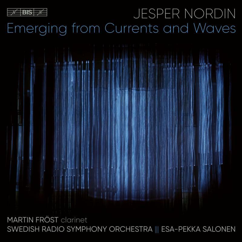Frost/Sweish Rso/Salonen - Jesper Nordin: Emerging from Currents and Waves - BIS2559
