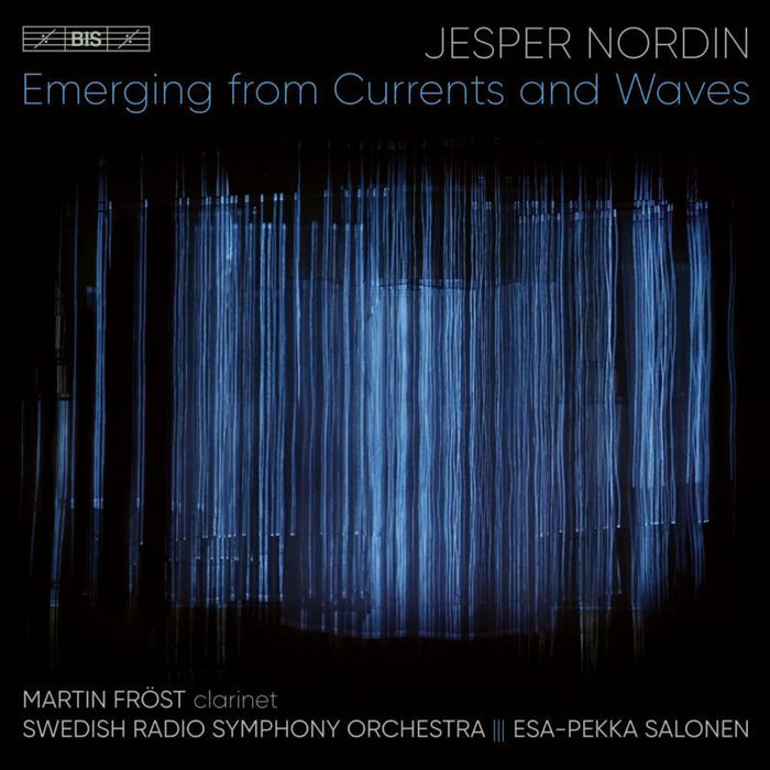 Frost/Sweish Rso/Salonen - Jesper Nordin: Emerging from Currents and Waves - BIS2559