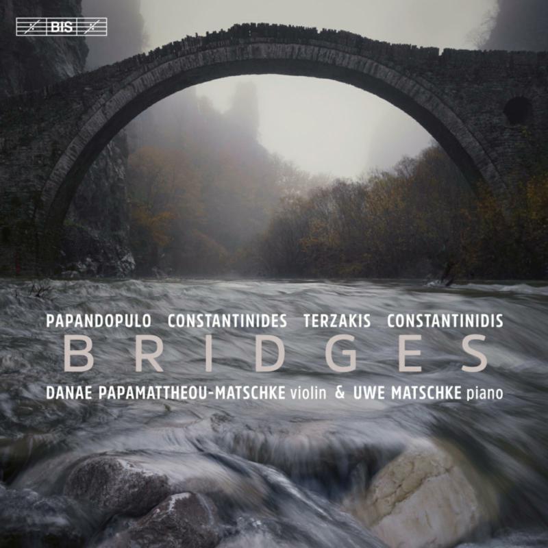 Boris Papandopulo, Dinos Constantinides, Dimitri Terzakis, Yannis Constantinidis - Bridges - works for violin and piano by Greek composers - BIS2563