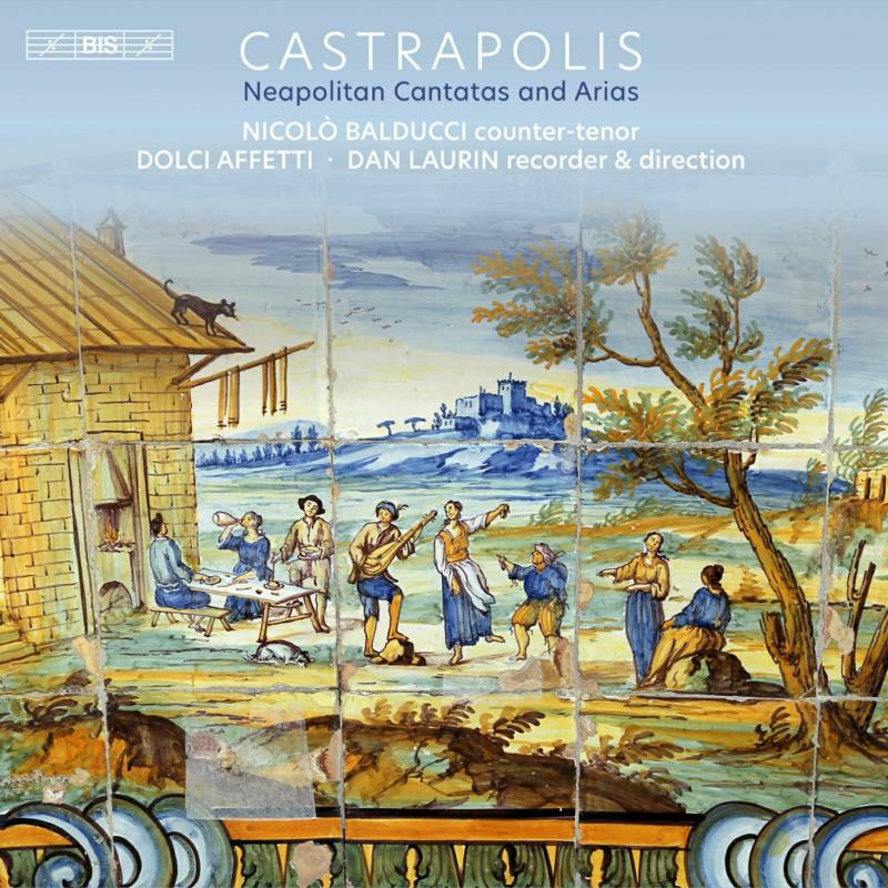 BALDUCCI/PARADISO/LAURIN - Castrapolis: Neapolitan Cantatas and Arias - BIS2585