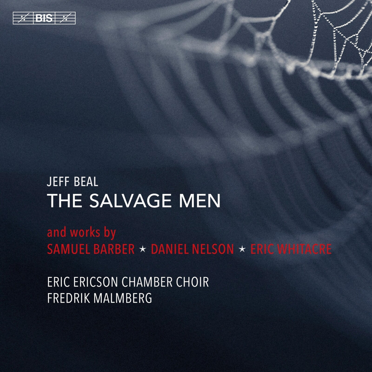 Eric Ericson Chamber Choir; Fredrik Malmberg - Jeff Beal: The Salvage Men and works by Samuel Barber; Daniel Nelson; Eric Whitacre - BIS2599