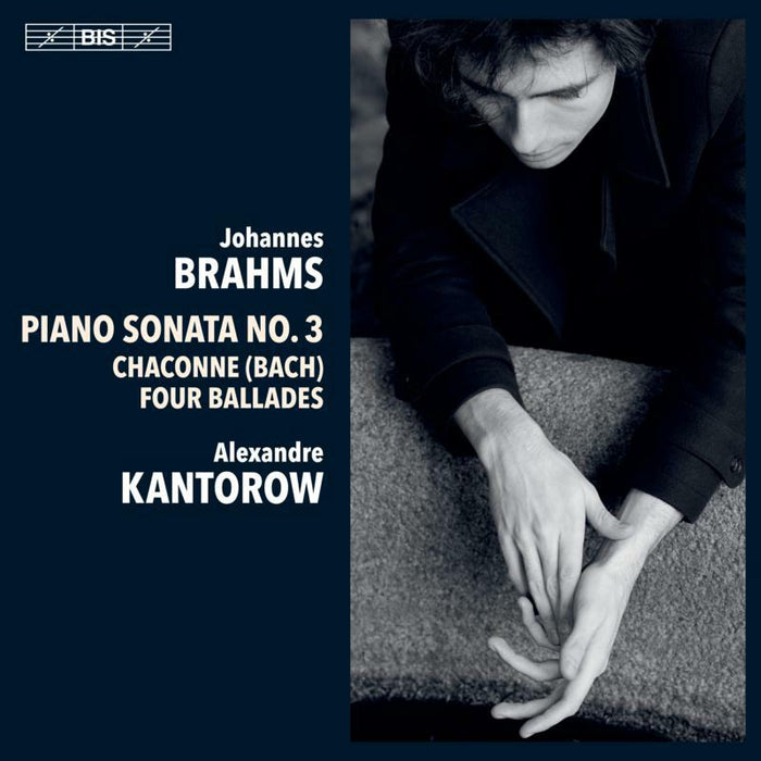 Alexandre Kantorow - Johannes Brahms: Piano Sonata No. 3, Chaconne (Bach), Four Ballades - BIS2600