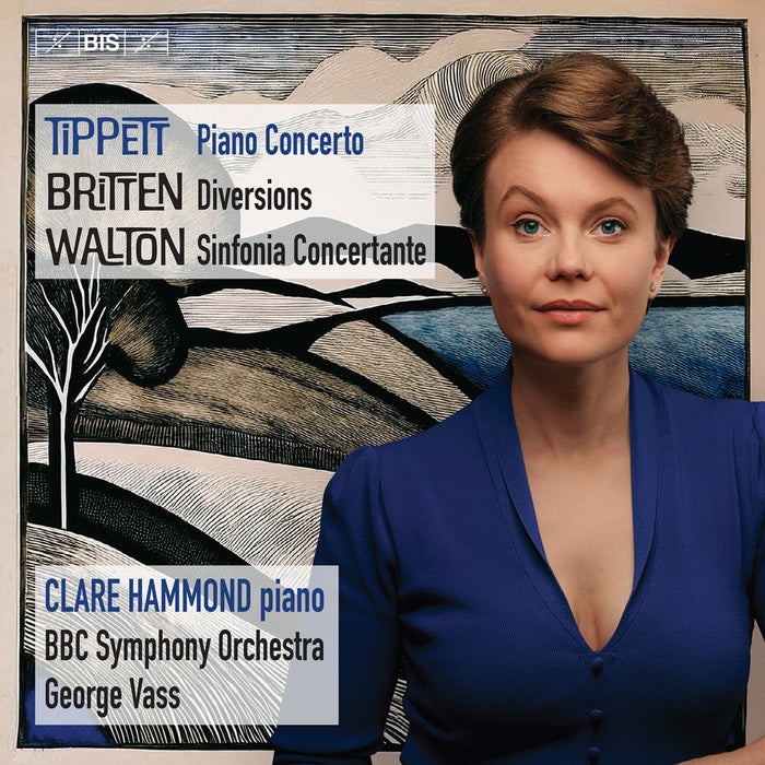 Clare Hammond; BBC Symphony Orchestra; George Vass - Michael Tippett: Piano Concerto; Benjamin Britten: Diversions; William Walton: Sinfonia Concertante - BIS2604