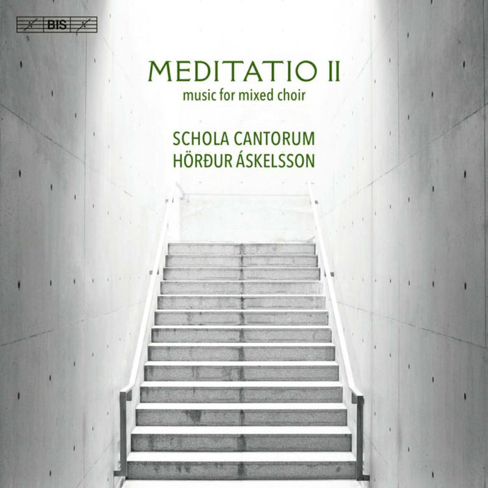 SCHOLA CANTORUM/ASKELSSON - Meditatio II - music for mixed choir - BIS2618