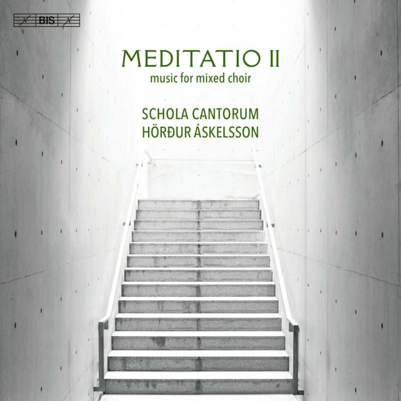 SCHOLA CANTORUM/ASKELSSON - Meditatio II - music for mixed choir - BIS2618