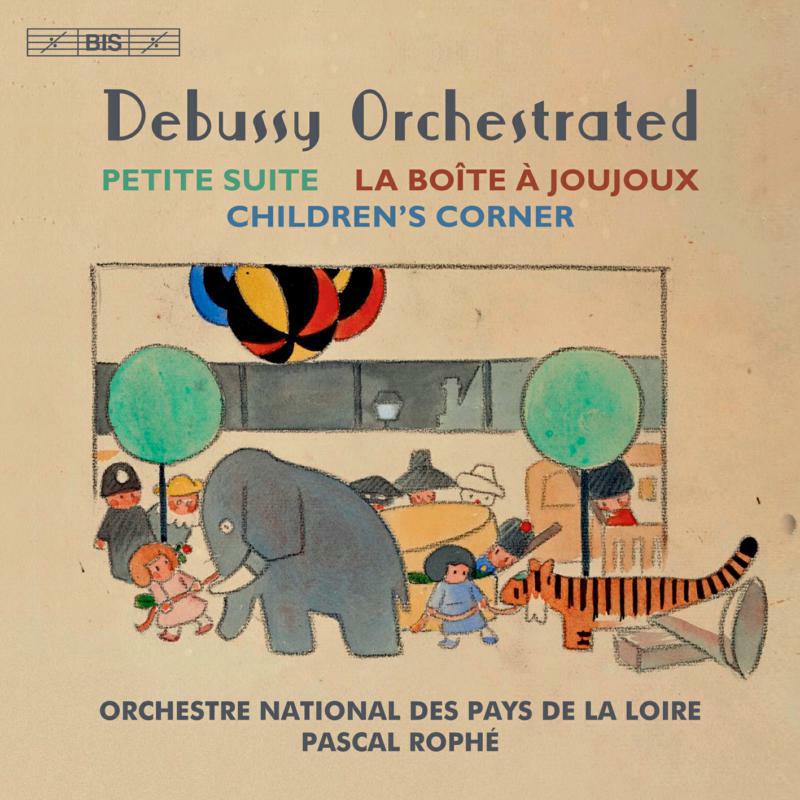 Orchestre National/Rophe - Claude Debussy: Orchestrated - Petite Suite, La Bo?te ? joujoux, Children?s Corner - BIS2622