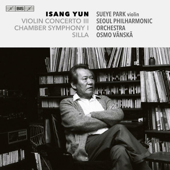 Sueye Park, Seoul Philharmonic Orchestra, Osmo Vanska - Isang Yun: Violin Concerto III; Chamber Symphony I; Silla - BIS2642