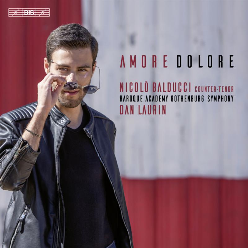Nicolo Balducci; Baroque Academy Gothenburg Symphony; Dan Laurin - Amore Dolore - BIS2645