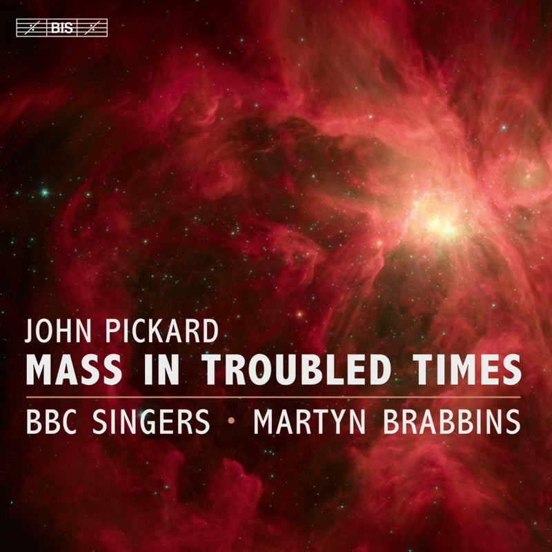 BBC SINGERS - JOHN PICKARD - MASS IN TROUBLED TIMES - BIS2651