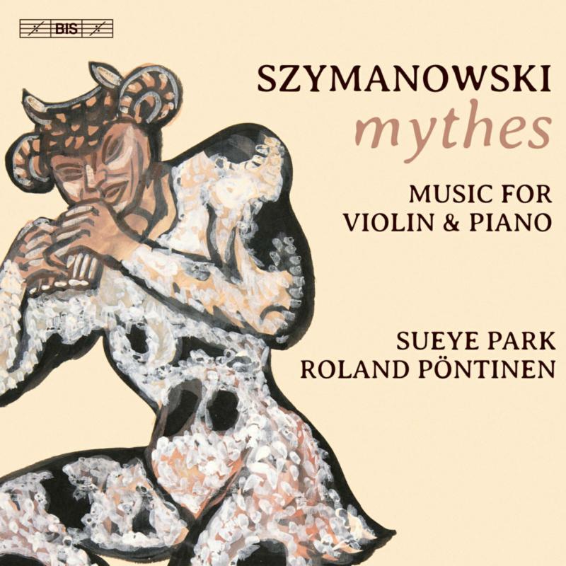 PARK/PONTINEN - Karol Szymanowski: Mythes - music for violin and piano - BIS2652