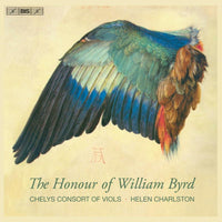 Chelys Consort of Viols; Helen Charlston; Harry Buckoke - The Honour of William Byrd - BIS2663
