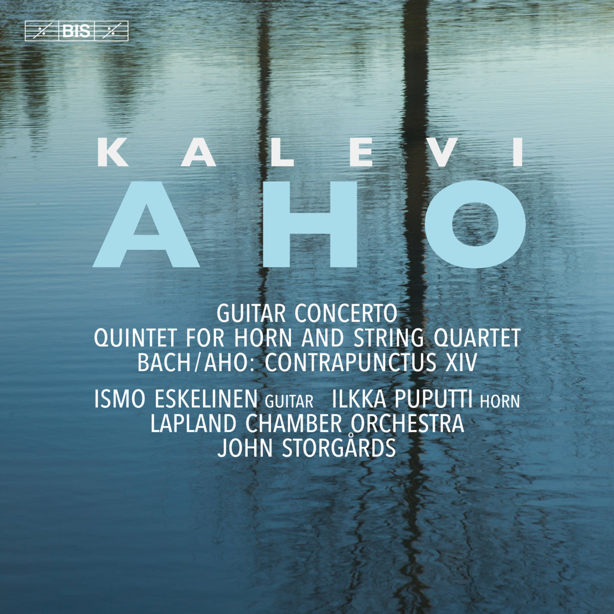 Ismo Eskelinen; Ilkka Puputti; Lapland Chamber Orchestra; John Storgards - Kalevi Aho: Guitar Concerto; Quintet for Horn and String Quartet & Johann Sebastian Bach; Kalevi Aho: Contrapunctus XIV - BIS2666