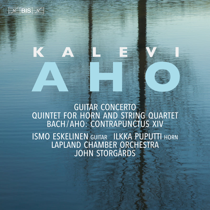 Ismo Eskelinen; Ilkka Puputti; Lapland Chamber Orchestra; John Storgards - Kalevi Aho: Guitar Concerto; Quintet for Horn and String Quartet & Johann Sebastian Bach; Kalevi Aho: Contrapunctus XIV - BIS2666