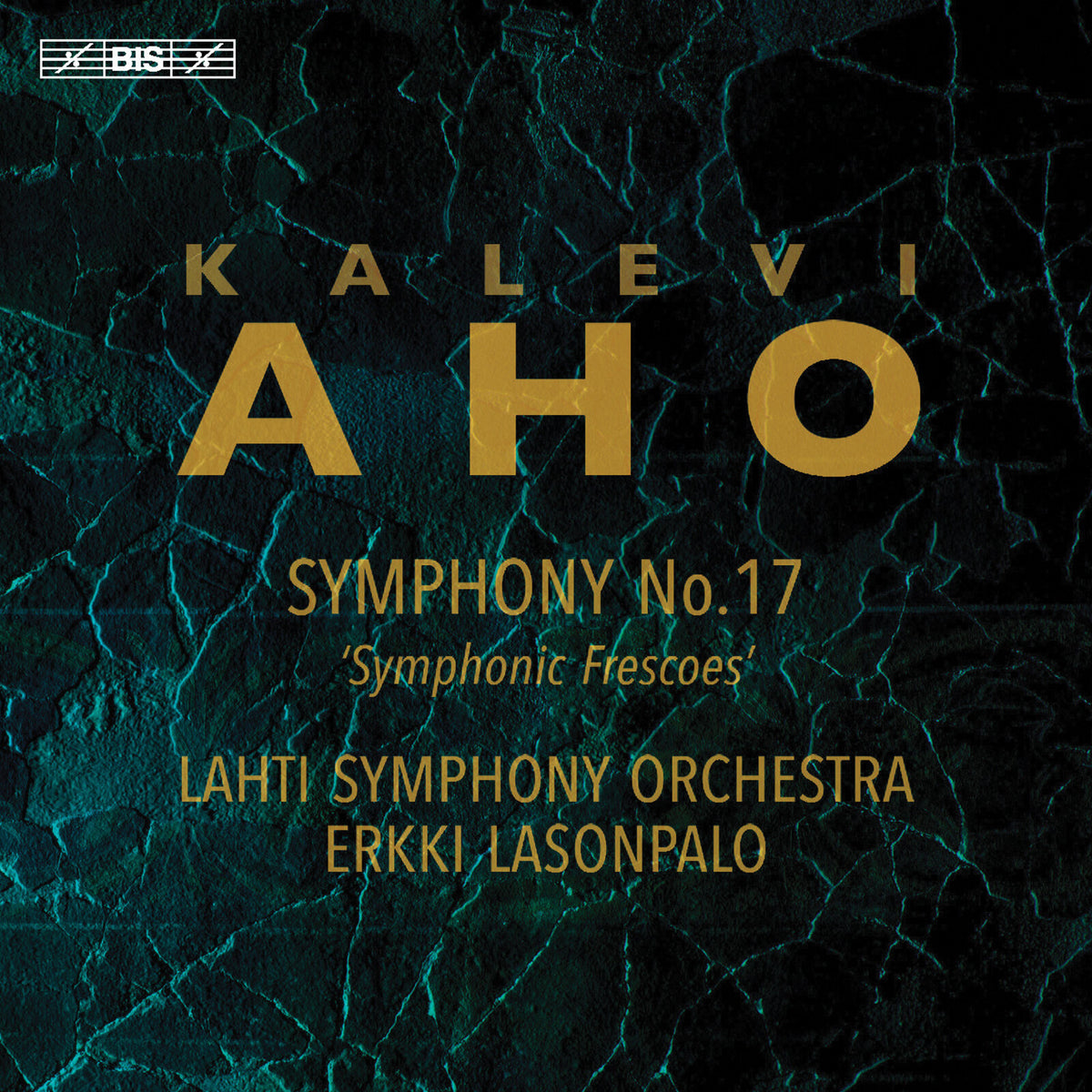 Jan Lehtola; Laura Hynninen; Lahti Symphony Orchestra; Erkki Lasonpalo - Kalevi Aho: Symphony No. 17 'Symphonic Frescoes' - BIS2676
