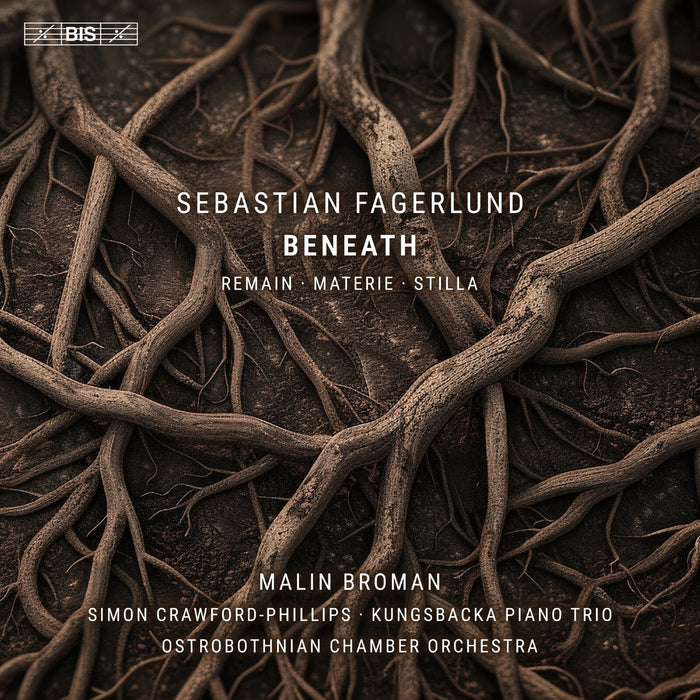 Malin Broman; Simon Crawford-Philips; Kungsbacka Piano Trio; Ostrobothnian Chamber Orchestra - Sebastian Fagerlund: Beneath - BIS2682