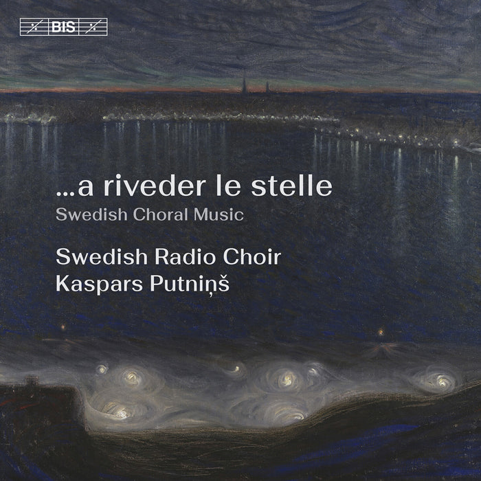 Theo Hillborg; Filip Graden; Swedish Radio Choir; Kaspars Putnins - ...a riveder le stelle (Swedish Choral Music) - BIS2687
