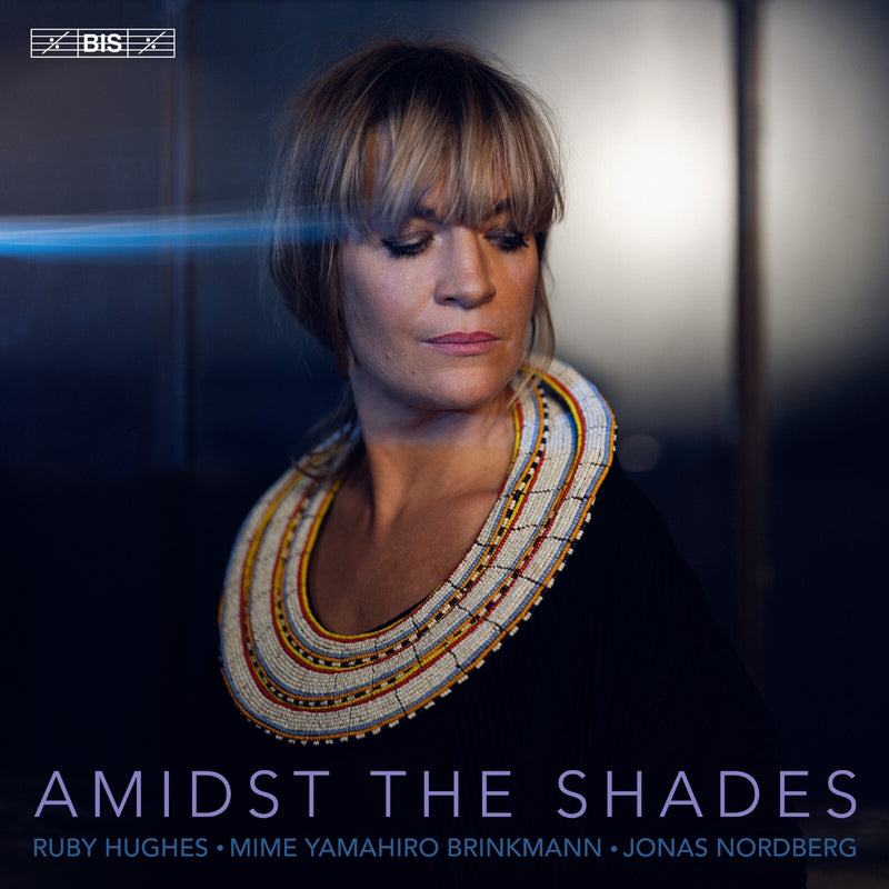 Ruby Hughes; Jonas Nordberg; Mime Yamahiro Brinkmann - Amidst the Shades - BIS2698