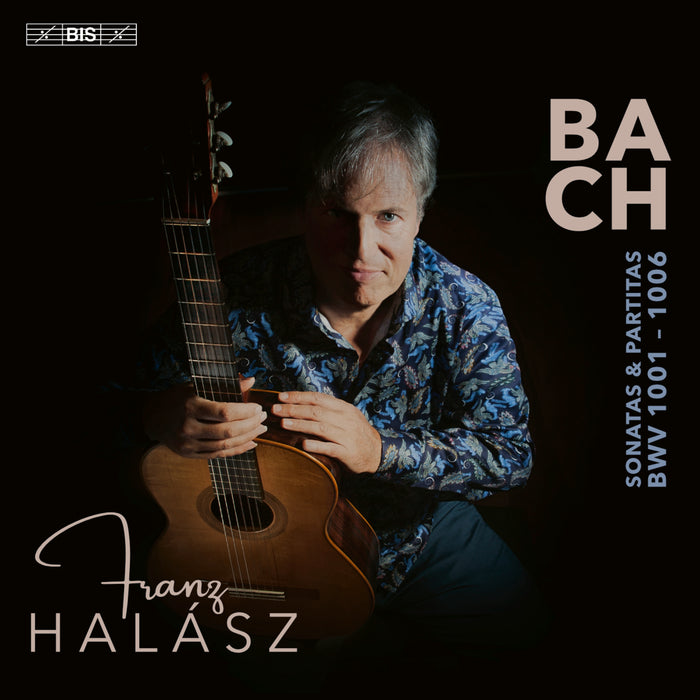 Franz Halasz - Johann Sebastian Bach: Sonatas & Partitas BWV 1001-1006 - BIS2705