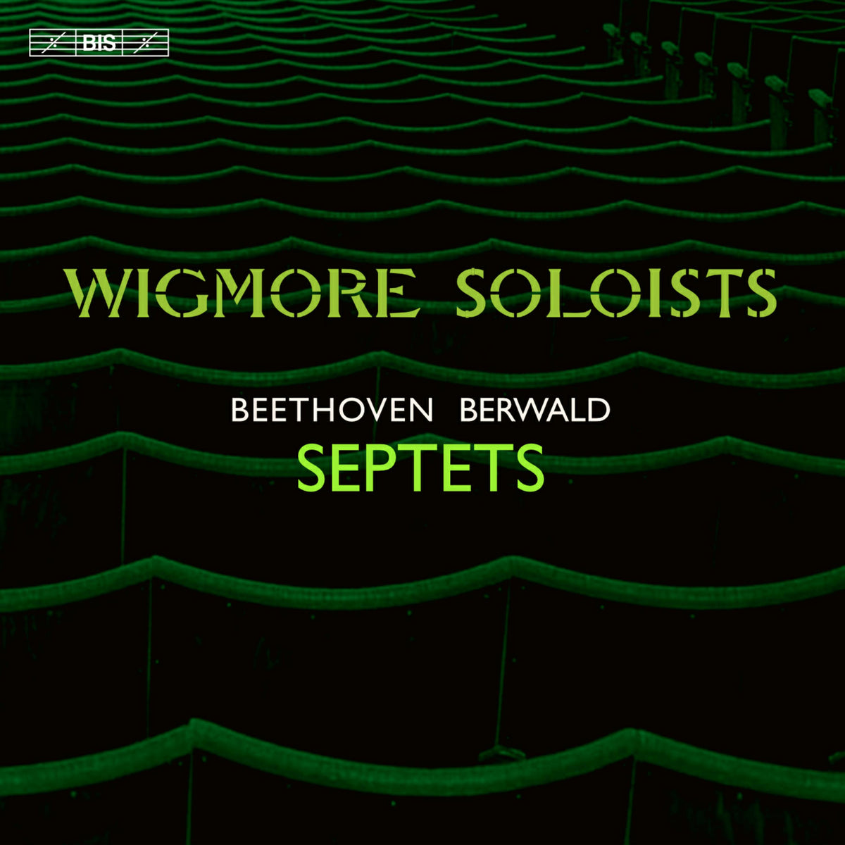 WIGMORE SOLOISTS - Ludwig van Beethoven: Septet in E flat major, Op. 20; Franz Berwald: Grand Septet in B flat major - BIS2707