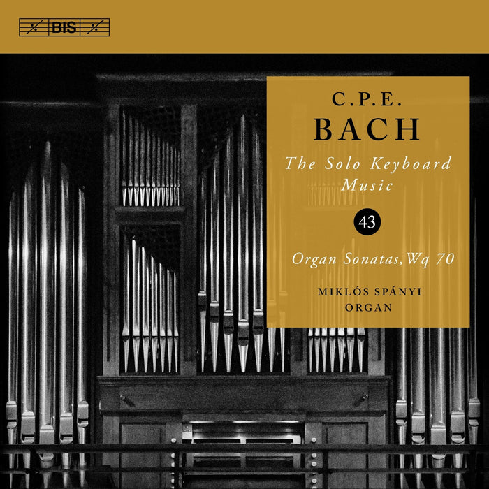 Miklos Spanyi - C.P.E. Bach: The Solo Keyboard Music, Vol. 43 - Organ sonatas, Wq 70 - BIS2717