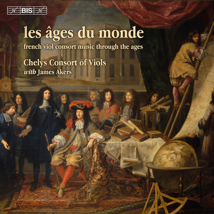 James Akers; Harry Buckoke; Chelys Consort of Viols - Les ages du monde (french viol consort music through the ages) - BIS2733