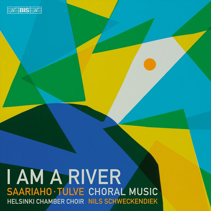 Helsinki Chamber Choir; Nils Schweckendiek - I Am a River - Choral Music by Kaija Saariaho & Helena Tulve - BIS2742
