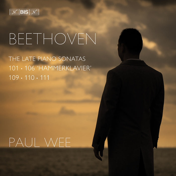 Paul Wee - Ludwig van Beethoven: The Late Piano Sonatas (101; 106 'Hammerklavier'; 109; 110; 111) - BIS2765