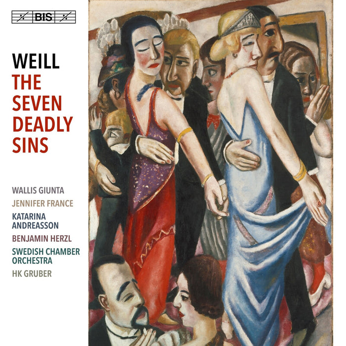 Wallis Giunta; Jennifer France; Katarina Andreasson; Benjamin Herzl; Swedish Chamber Orchestra; HK Gruber - Kurt Weill: The Seven Deadly Sins - BIS2779