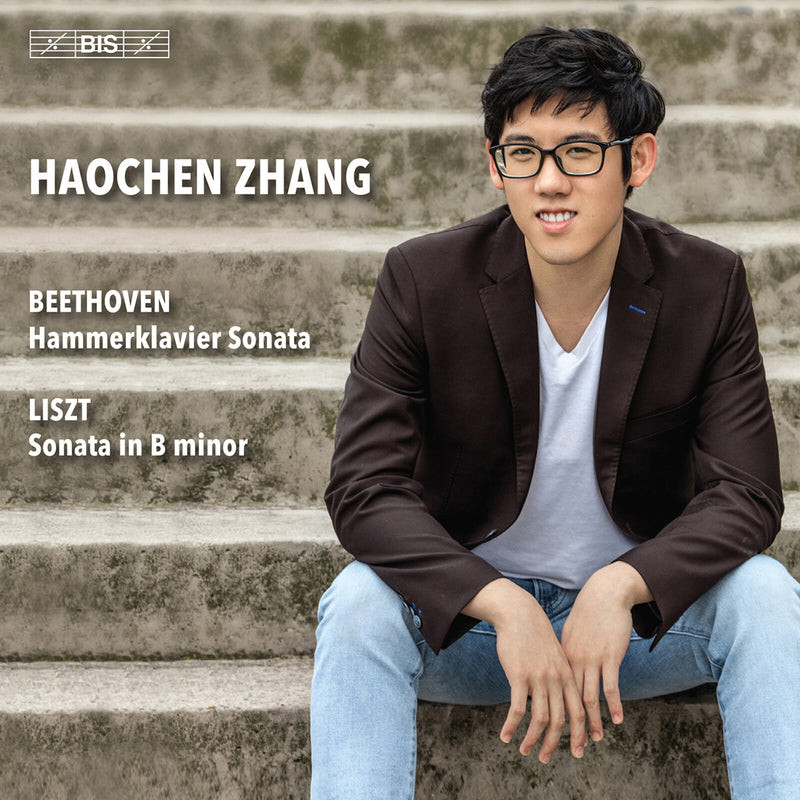 Haochen Zhang - Haochen Zhang plays Ludwig van Beethoven: Hammerklavier Sonata; Franz Liszt: Sonata in B minor - BIS2781