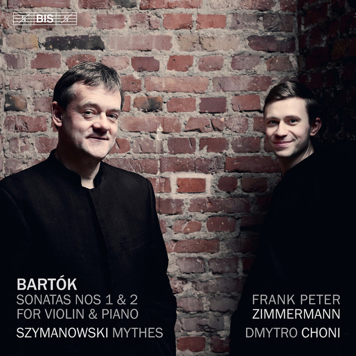 Frank Peter Zimmermann; Dmytro Choni - Bela Bartok: Sonatas Nos 1 & 2 for violin & piano; Karol Szymanowski: Mythes - BIS2787