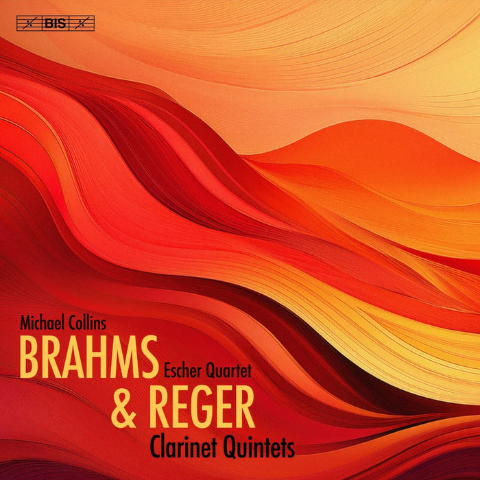 Michael Colllins; Escher String Quartet - Brahms & Reger: Clarinet Quintets - BIS2837
