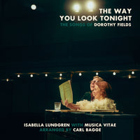 Isabella Lundgren; Musica Vitae; Carl Bagge - The Way You Look Tonight - The Songs of Dorothy Fields - 79556877LP