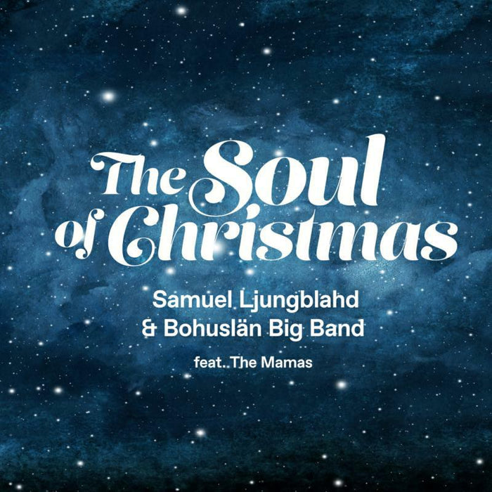 Samuel Ljungblahd; Bohuslän Big Band; The Mamas - THE SOUL OF CHRISTMAS - CCDL9943