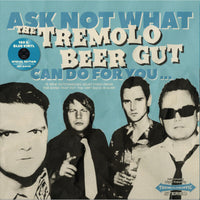 The Tremolo Beer Gut - Ask Not What The Tremolo Beer Gut Can Do For You.. - FROG2222