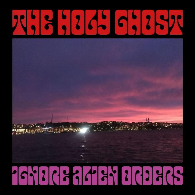 The Holy Ghost - Ignore Alien Orders - LPLOVELY63