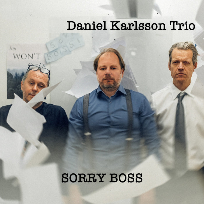 Daniel Karlsson Trio - Sorry Boss - BAYOHOWL012