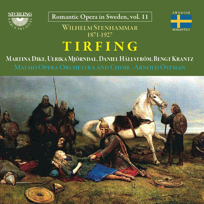 Martina Dike; Ulrika Mjorndal; Daniel Hallstrom; Bengt Krantz; Malmo Opera Orchestra; Malmo Opera Choir; Arnold Ostman - Wilhelm Stenhammar: Tirfing - Romantic Opera in Sweden, Vol. 11 - CDO1134