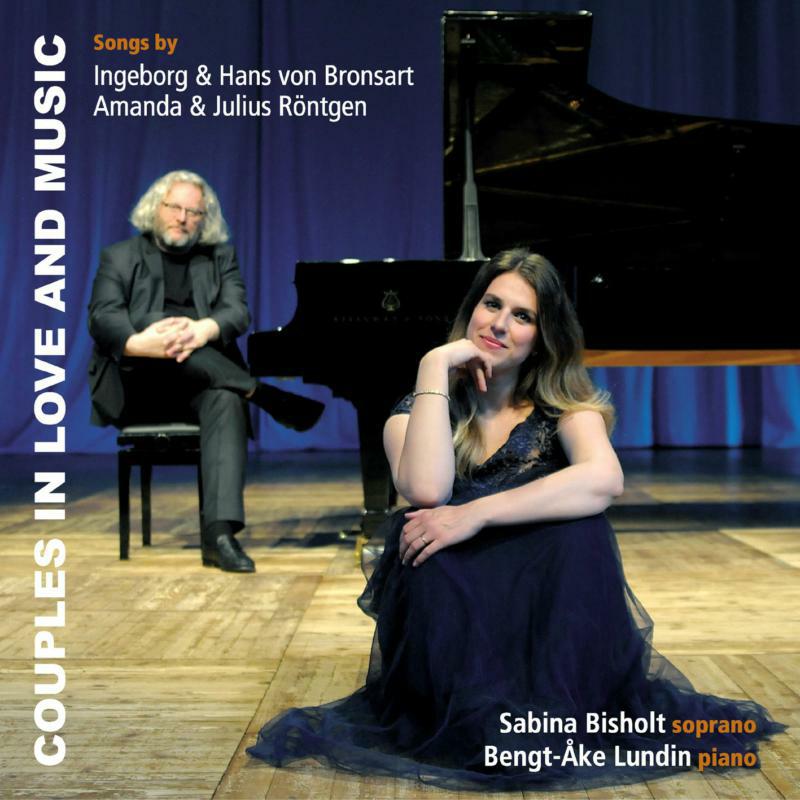 Bisholt/Lundin - Couples in Love and Music: Songs By Amanda & Julius R?ntgen and Ingeborg & Hans Von Bronsart - DBCD192