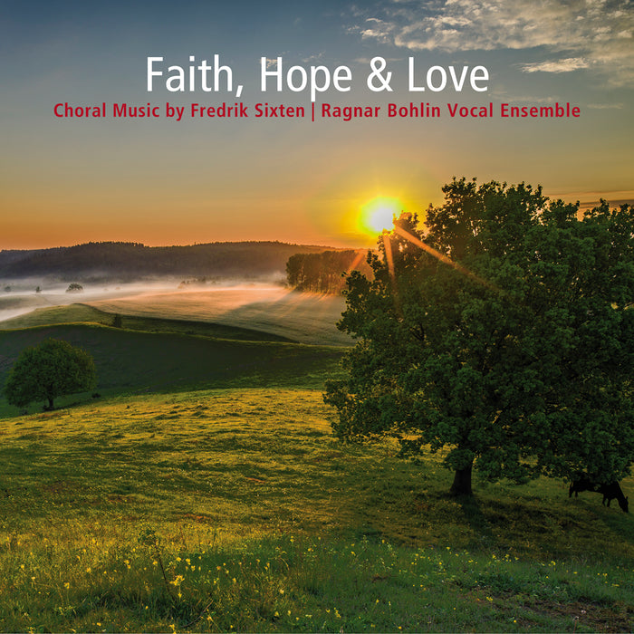 Ragnar Bohlin Vocal Ensemble - Faith, Hope & Love - Choral Music by Fredrik Sixten - DBCD211