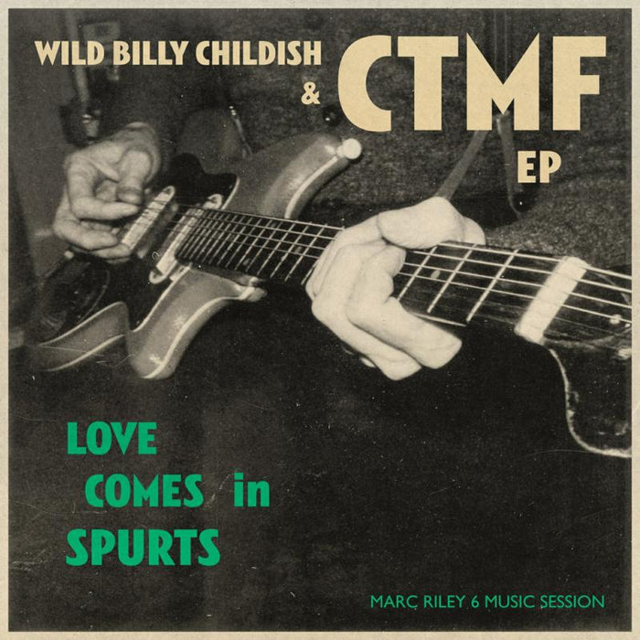 Wild Billy Childish & CTMF - Love Comes In Spurts EP - SN087